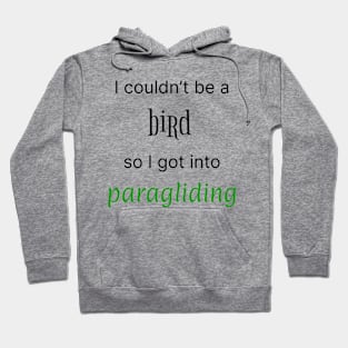 I Couldn't Be A Bird So I Got Into Paragliding Hoodie